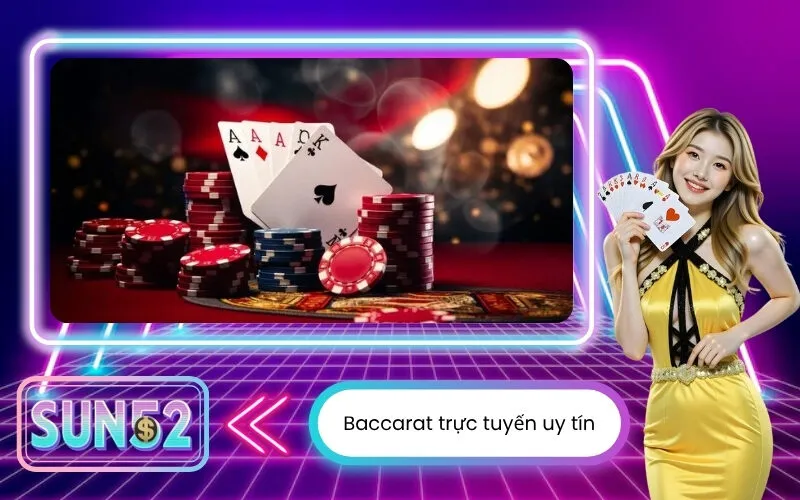 Baccarat trực tuyến uy tín với nhà cái chất lượng và tỷ lệ thắng cao